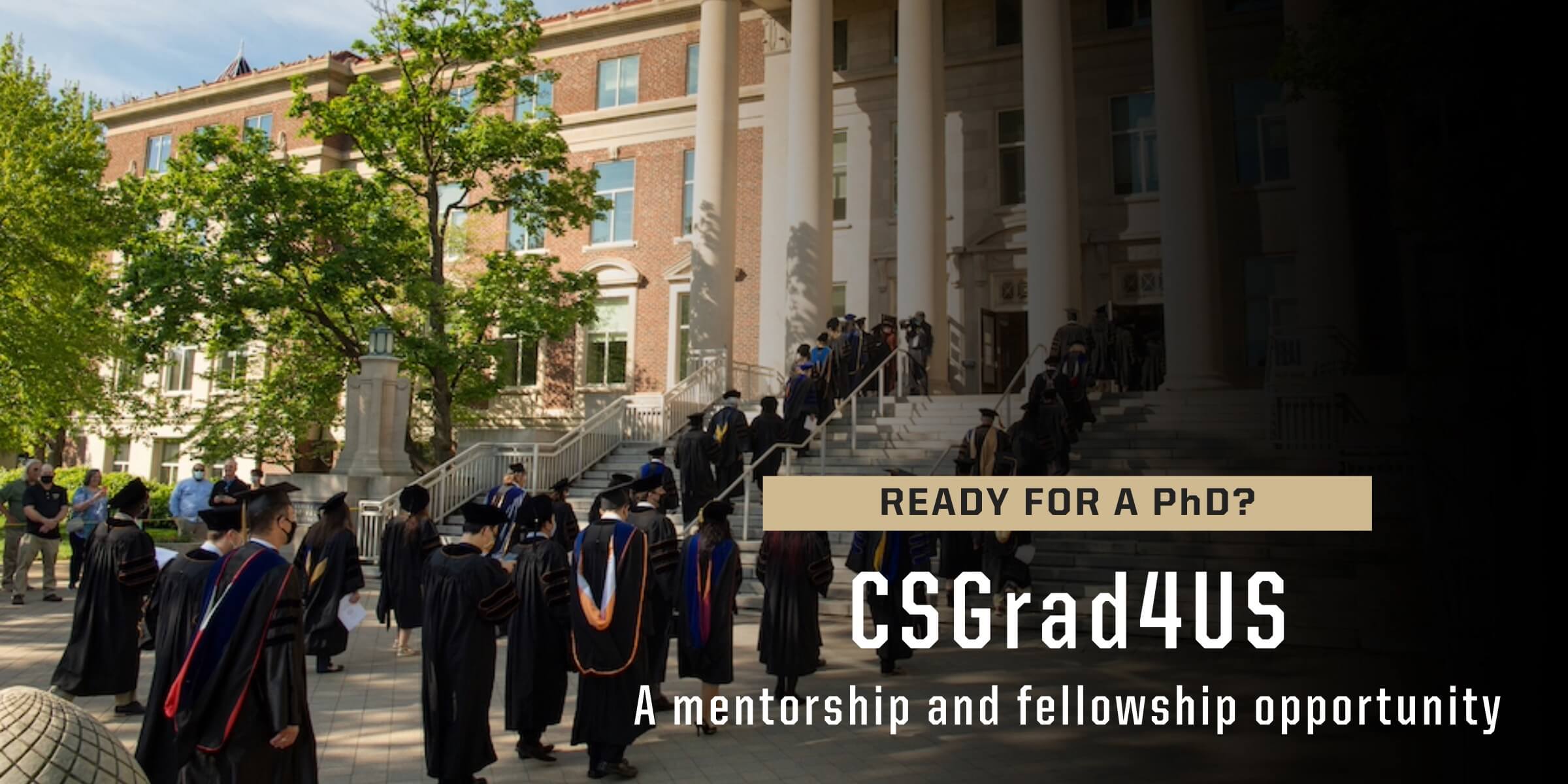 CSGrad4US aims to increase the number and diversity of domestic graduate students pursuing research and innovation careers in computer and information science and engineering fields.